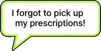I forgot to pick up my prescriptions!